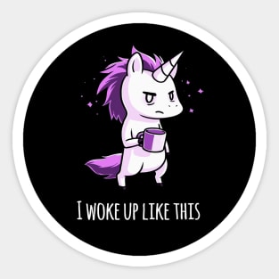 I woke up like this! Cute Funny Cool Unicorn Coffee Lover Quote Animal Lover Artwork Sticker